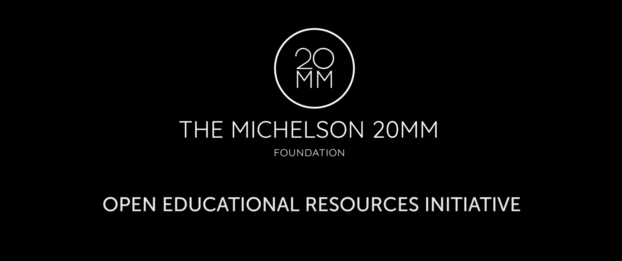 The Michelson 20MM Foundation: Open Educational Resources Initiative